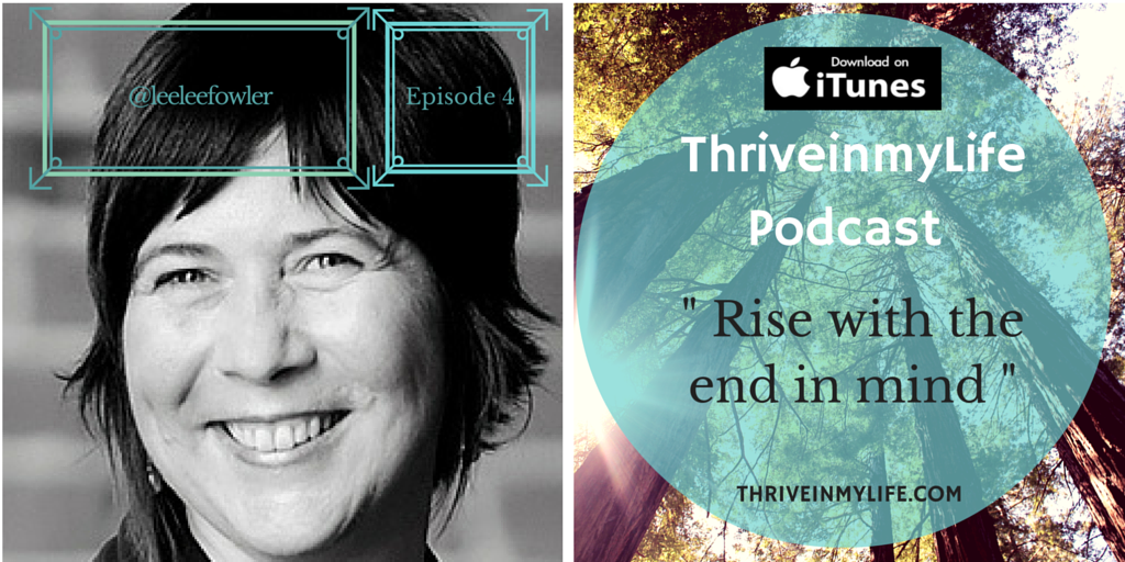 #Thriveinmylife #podcast Episode 4: @leeleefowler “Rise with the end in mind”