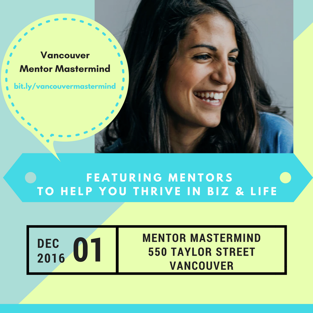 December 1 #Vancouver Mentor Mastermind with @Manpreetd