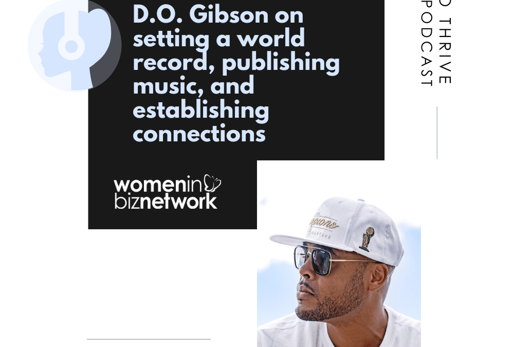 Time to Thrive Podcast: Rapper, Author, Speaker and Social Entrepreneur Duane Gibson on setting a world record, publishing music, and establishing connections