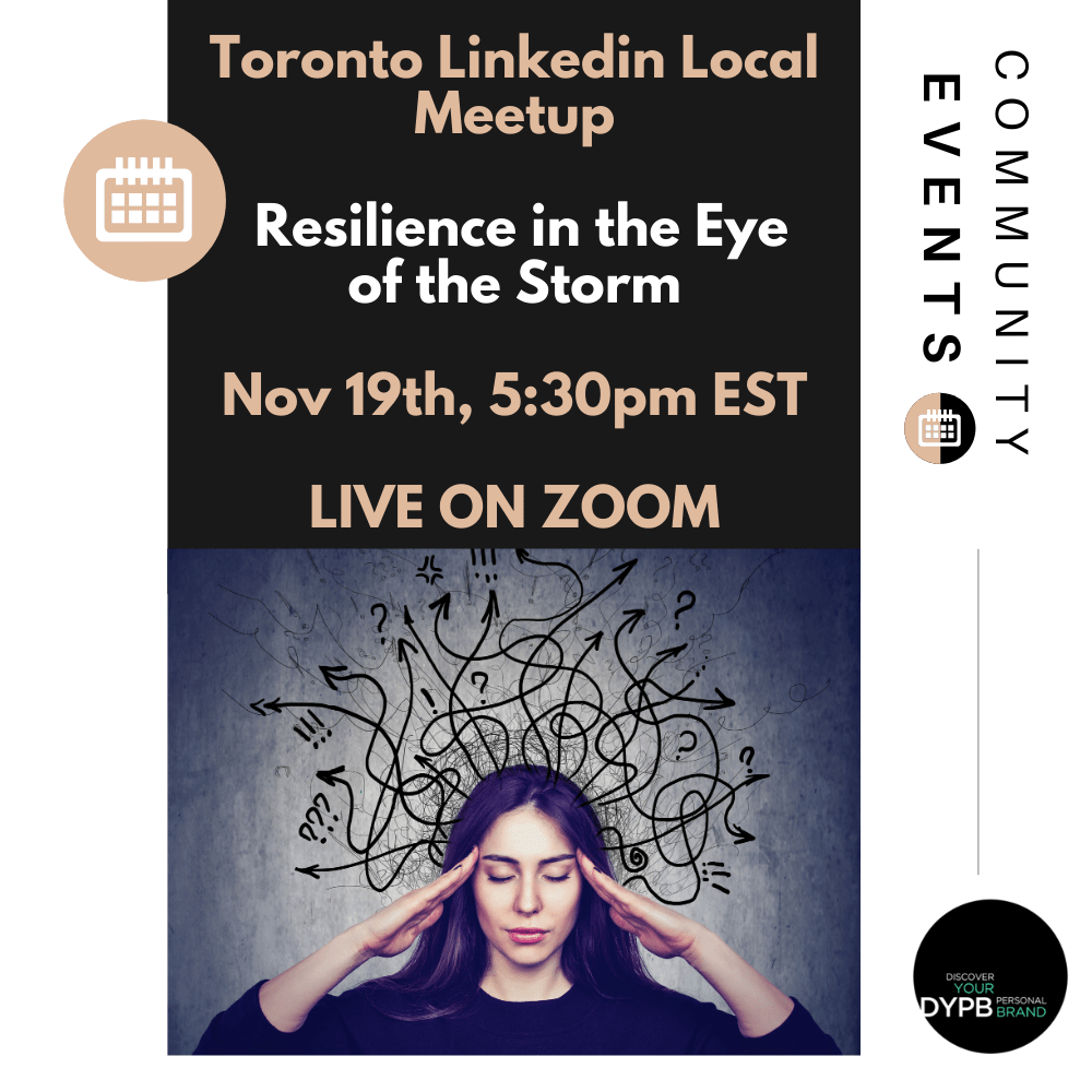 Toronto Linkedin Local Meetup – “Resilience in the Eye of the Storm”, Nov 19th, 5:30pm EST