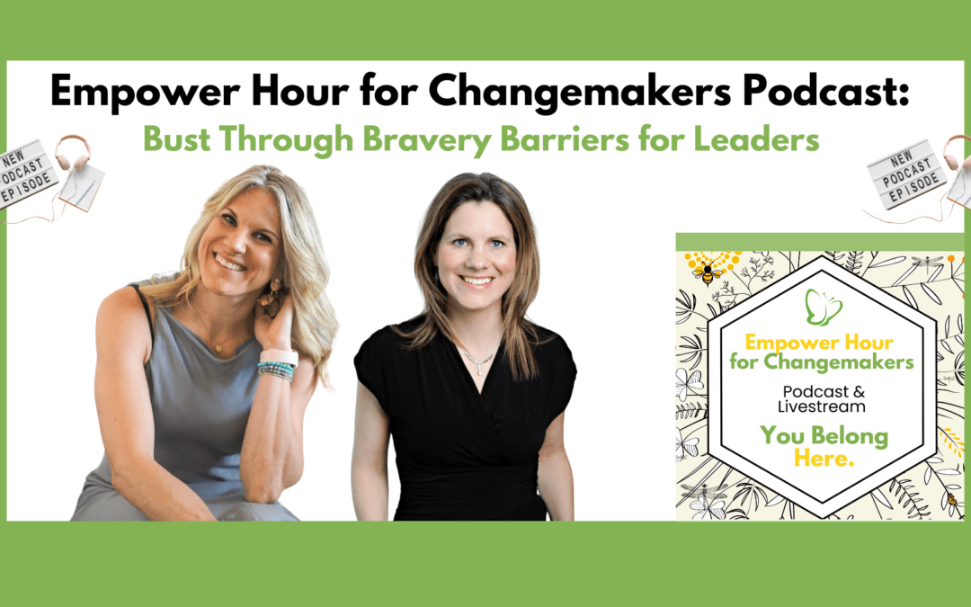 Empower Hour Podcast Episode: Bust Through Bravery Barriers for Leaders with Carol Schulte